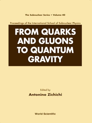 cover image of From Quarks and Gluons to Quantum Gravity--Proceedings of the International School of Subnuclear Physics